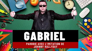 Gabriel - Parodie de Johnny Hallyday