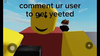 comment ur user to get yeeted.