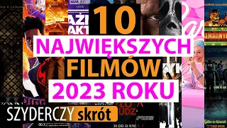 10 NAJWIĘKSZYCH FILMÓW 2023 ROKU! | Szyderczy Skrót