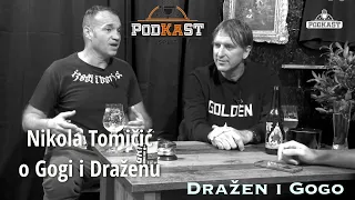 Dražen i Gogo - Nikola Tomičić o Draženu i Gogi