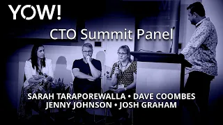 CTO Summit Panel • Sarah Taraporewalla, Dave Coombes, Jenny Johnson & Josh Graham • YOW! 2019