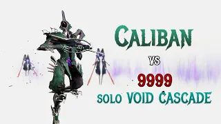 Caliban | SOLO Void Cascade 9999 | SP Level Cap | Warframe