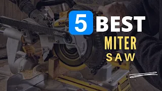 ⭕ Top 5 Best Miter Saw 2022 [Review and Guide]