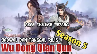 Jadwal dan Tanggal Rilis Wu Dong Qian Kun Season 5 Episode 1