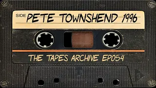 Pete Townshend (The Who) 1996 Interview | The Tapes Archive podcast