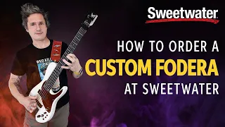 How to Order a Custom Fodera at Sweetwater