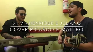 5 km - Henrique e Juliano (Cover Ricardo e Matteo)