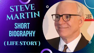 Steve Martin - Short Biography (Life Story)