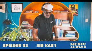 E52 Music Always x Sir Kae'1 #musicalways #deeptech #deephouse