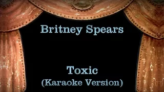 Britney Spears - Toxic - Lyrics (Karaoke Version)