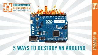 5 Ways to Destroy an Arduino