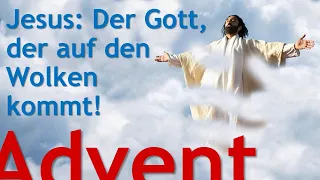 Advent: Jesus ist der Gott, der auf den Wolken kommt!   -   Was ist der Menschensohn?