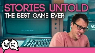 Stories Untold: The Best Game Ever