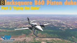 Black Square B60 Piston Duke...Part 3 "Flying the Duke" MSFS2020 #fs2020 #blacksquare #justflight