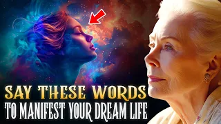 Say These Words To Manifest Your Dream Life - Louise Hay