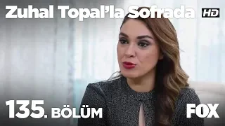 Zuhal Topal’la Sofrada 135. Bölüm