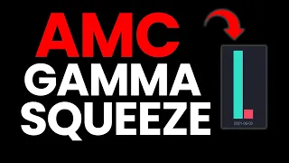 AMC GAMMA SQUEEZE - Why AMC Will EXPLODE!