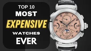 The Top 10 Most Expensive Watches in the World!