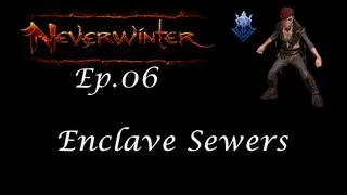 Let's Play Neverwinter 06 - Enclave Sewers