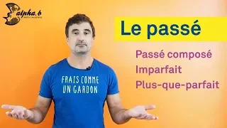 Les Temps du Passé / The Past Tenses in French : Imparfait, Passé composé, Plus que parfait