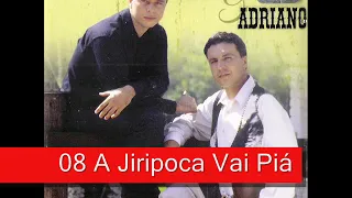 08 A Jiripoca Vai Piá - André e Adriano (1999)