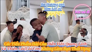 Các Tiểu Phẩm Hài Của Diễn Viên Quang Linh Và Thiên Lôi(Lôi Con) Không Làm Bạn Thất Vọng ???🤣😂😁