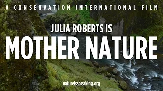Nature Is Speaking – Julia Roberts is Mother Nature | Conservation International (CI)