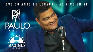 Paulo André - DVD 30 Anos De Louvor (Clipe Oficial Maximus Records)