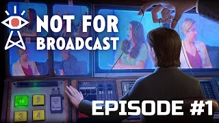 Not For Broadcast | Day #1