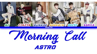 ASTRO – Morning Call 모닝콜 [HAN–ROM–ENG] COLOR CODED  Lyric