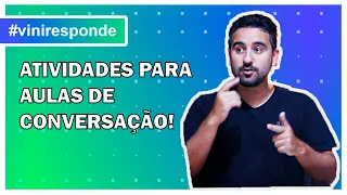 💥 ATIVIDADES PARA AULAS DE CONVERSAÇÃO | Professores Particulares | #ViniResponde 029 😀📚