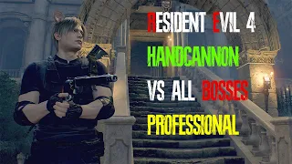 Handcannon vs All Bosses in Resident Evil 4 (PROFESSIONAL DIFFICULTY)