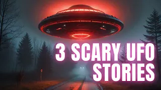 3 Scary UFO Stories