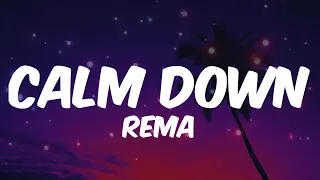 Rema - Calm Down (Lyrics) | ZAYN, Wiz Khalifa, Charlie Puth, Ed Sheeran