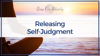 Releasing Self-Judgment | Guided Meditation for Self-Love and Acceptance