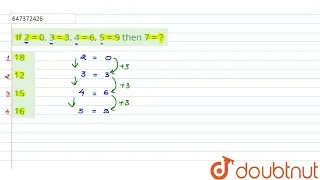 If 2 = 0, 3 = 3, 4 = 6, 5 = 9 then 7 = ? | CLASS 14 | ARITHMETICAL PROBLEMS | MATHS | Doubtnut