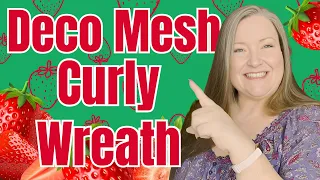 Deco Mesh Curly Wreath Summer Deco Mesh Strawberry Wreath Tutorial Curly Wreath DIY Deco Mesh Wreath