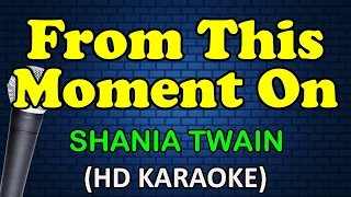 FROM THIS MOMENT ON - Shania Twain (HD Karaoke)