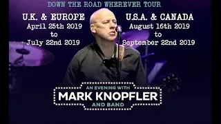 Mark Knopfler - DOWN THE ROAD WHEREVER - TRACKS & 1st leg of 2019 TOUR