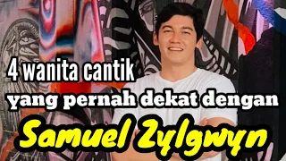 4 WANITA CANTIK YANG PERNAH DEKAT DENGAN SAMUEL ZYLGWYN dan MANTAN KEKASIH SAMUEL ZYLGWYN