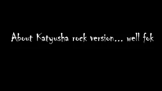 About the removal of Katyusha rock version