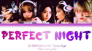 LE SSERAFIM (르세라핌) "Perfect Night" - Color Coded Lyrics