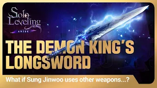 [Solo Leveling:ARISE] What if Sung Jinwoo uses other weapons...? #3: The Demon King’s Longsword