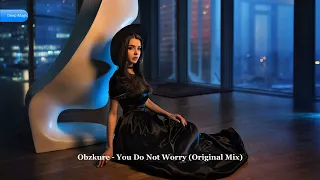 Obzkure - You Do Not Worry (Original Mix)