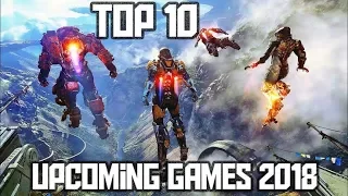 TOP 10 Upcoming Games 2018 & 2019 ||  XBOX, PS4, PC