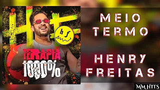 MEIO TERMO - Henry Freitas (Áudio Oficial)