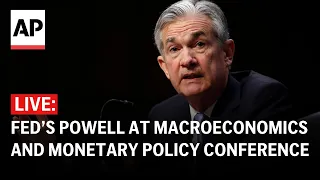 LIVE: Federal Reserve Chair Jerome Powell speaks at Macroeconomics and Monetary Policy Conference