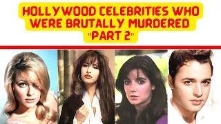 15 Hollywood Celebrities Who Were Brutally Murdered | PART TWO
