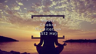 Heart Chakra Meditation (512 Hz)