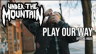 Under The Mountain - Play Our Way [OFFICIAL MUSIC VIDEO]